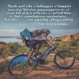 青春是人生最欢乐的时光，但这种欢乐往往完全是因为它充满着期望，而不是因为得到了什么或逃避了什么。